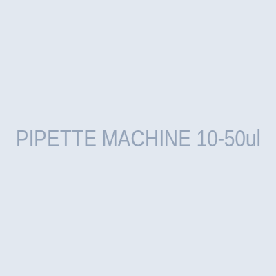 PIPETTE MACHINE 10-50ul