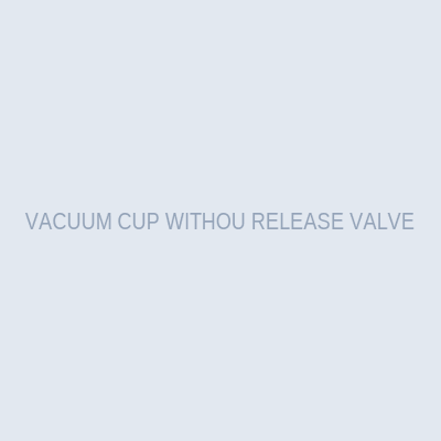 VACUUM CUP WITHOU RELEASE VALVE