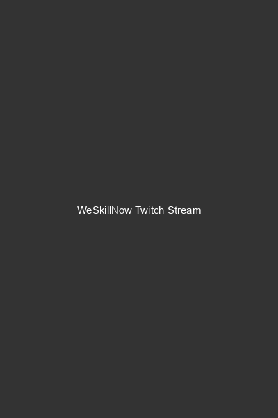WeSkillNow Twitch Stream