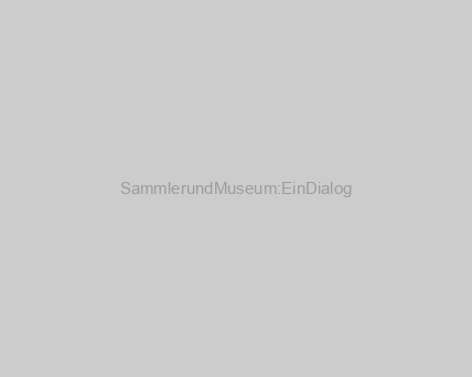 Sammler und Museum: Ein Dialog