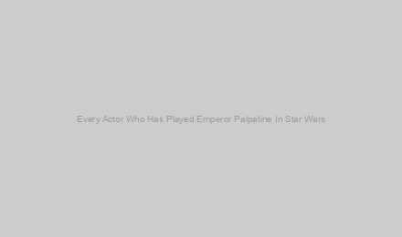 Every Actor Who Has Played Emperor Palpatine In Star Wars
