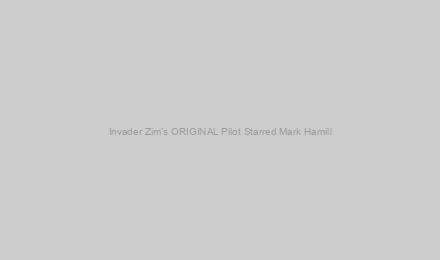 Invader Zim’s ORIGINAL Pilot Starred Mark Hamill