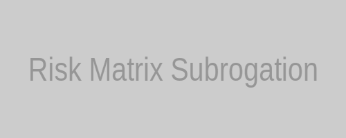 Risk matrix for subrogation exposure
