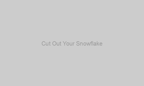 Cutting out your snowflake