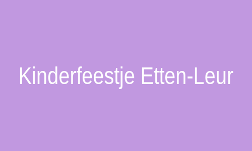 Kinderfeestjes in Etten-Leur