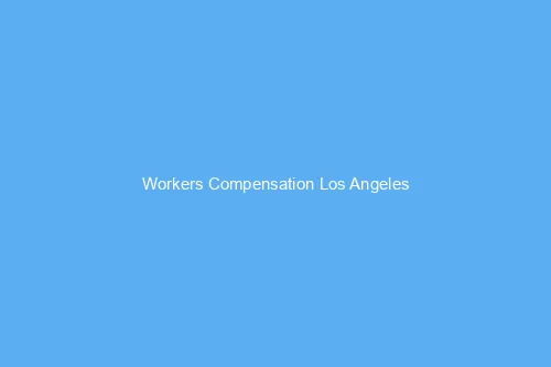 Workers Compensation Psychologist Los Angeles CA