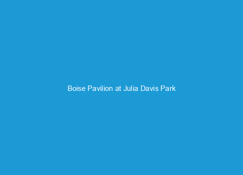 Boise Pavilion at Julia Davis Park