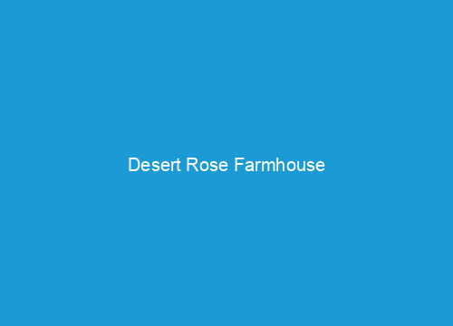 Desert Rose Farmhouse