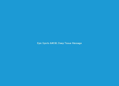 Epic Sports &#038; Deep Tissue Massage