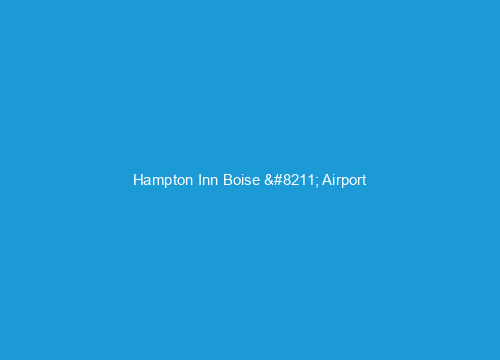 Hampton Inn Boise &#8211; Airport