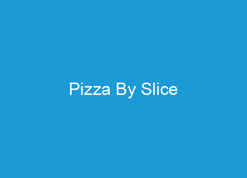 Pizza By Slice