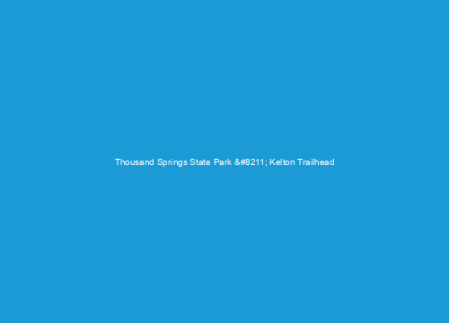 Thousand Springs State Park &#8211; Kelton Trailhead