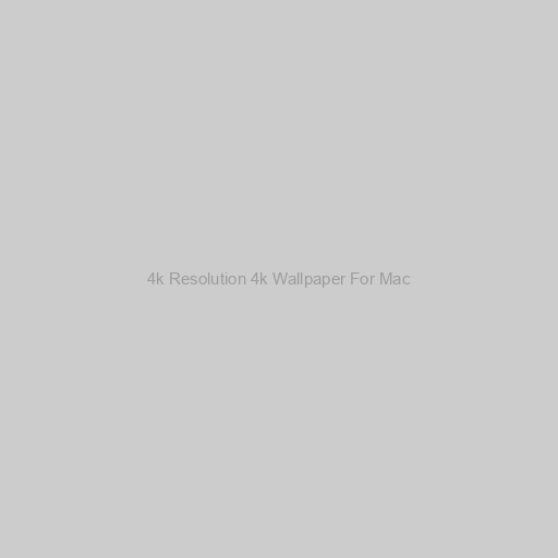 4k Resolution 4k Wallpaper For Mac