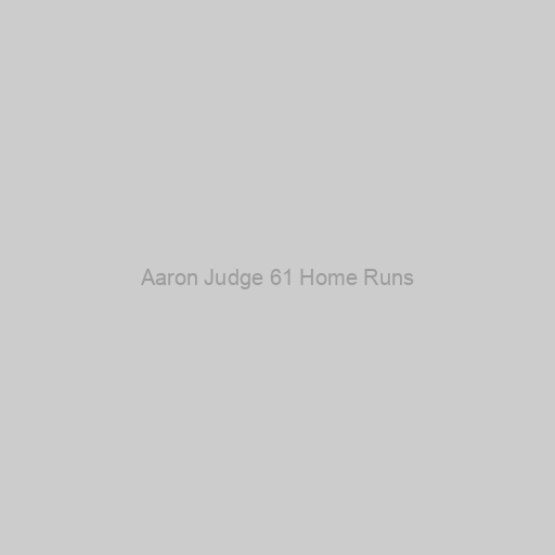 Aaron Judge 61 Home Runs