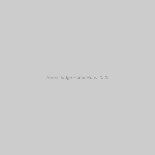 Aaron Judge Home Runs 2023