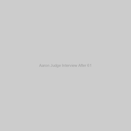 Aaron Judge Interview After 61