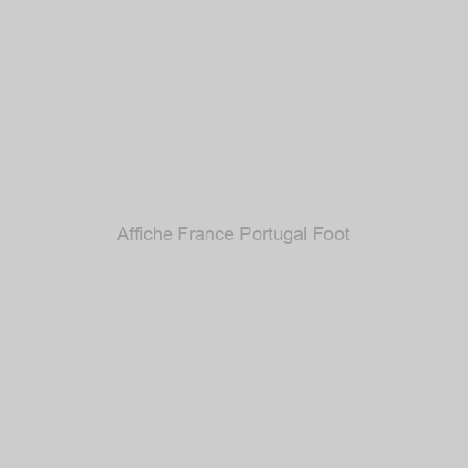 Affiche France Portugal Foot