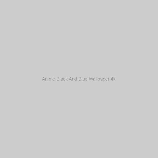 Anime Black And Blue Wallpaper 4k