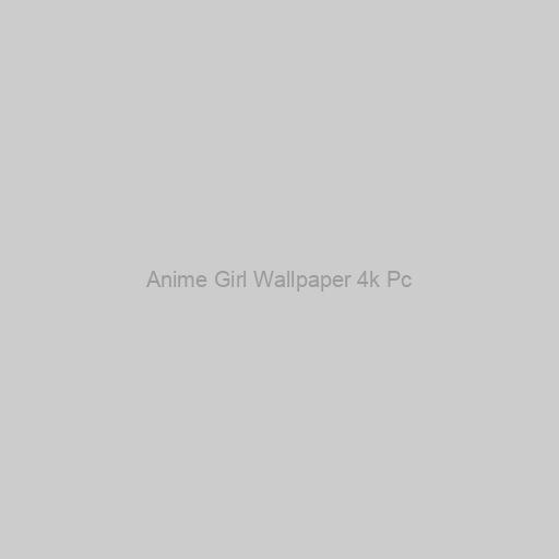 Anime Girl Wallpaper 4k Pc