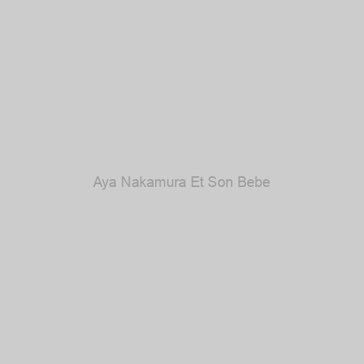 Aya Nakamura Et Son Bebe