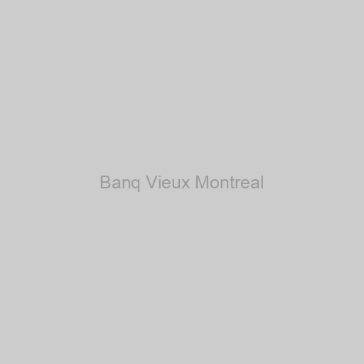 Banq Vieux Montreal