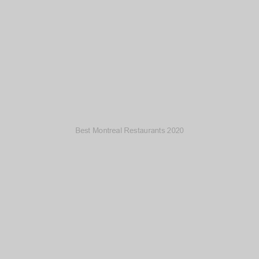 Best Montreal Restaurants 2020