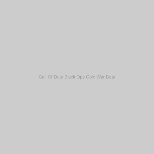 Call Of Duty Black Ops Cold War Beta