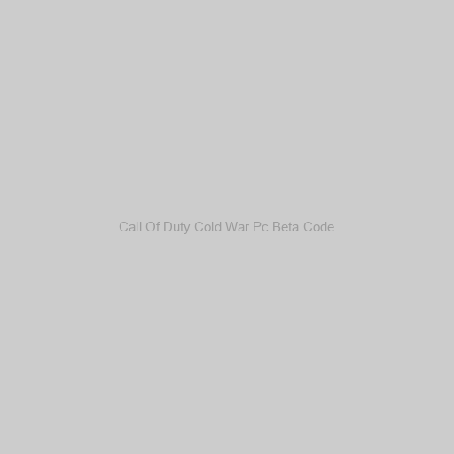 Call Of Duty Cold War Pc Beta Code