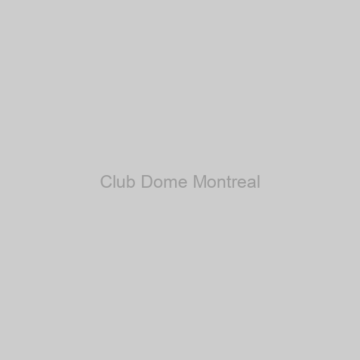 Club Dome Montreal