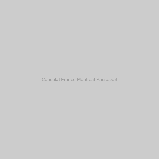 Consulat France Montreal Passeport