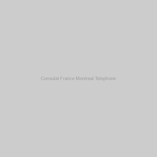 Consulat France Montreal Telephone