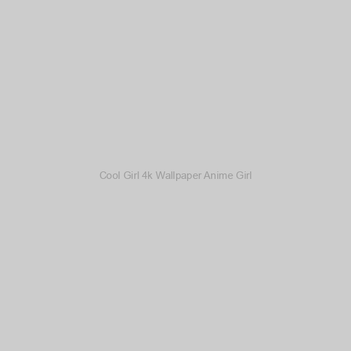 Cool Girl 4k Wallpaper Anime Girl