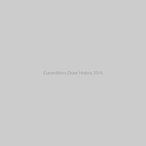 Euromillions Draw History 2019