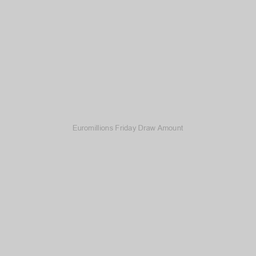 Euromillions Friday Draw Amount
