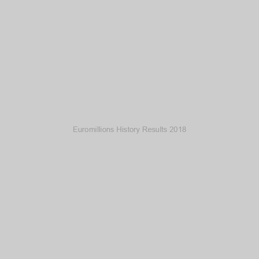 Euromillions History Results 2018