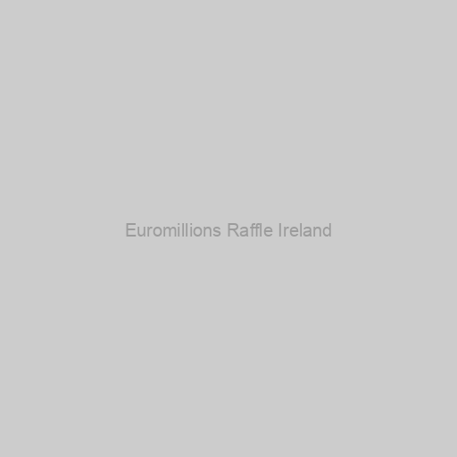 Euromillions Raffle Ireland