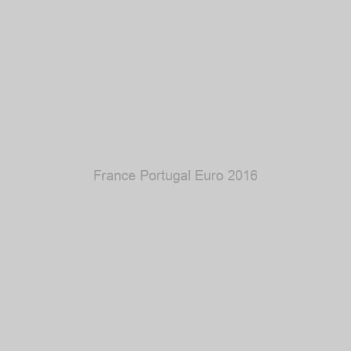 France Portugal Euro 2016