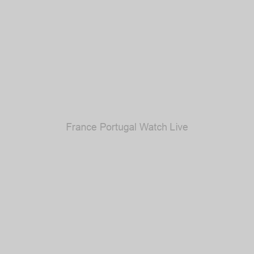France Portugal Watch Live