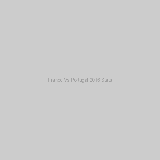 France Vs Portugal 2016 Stats