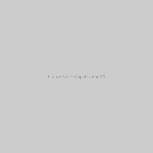 France Vs Portugal Dream11