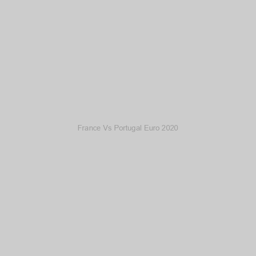 France Vs Portugal Euro 2020