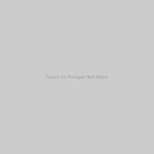 France Vs Portugal Next Match