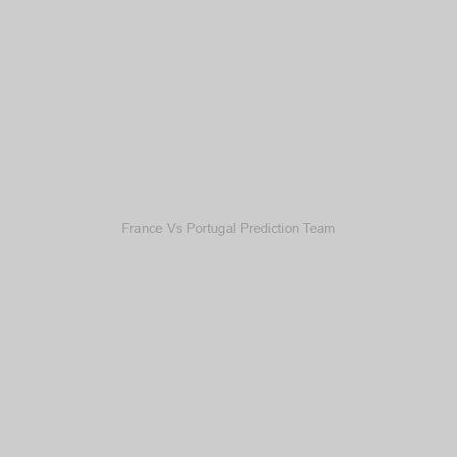 France Vs Portugal Prediction Team