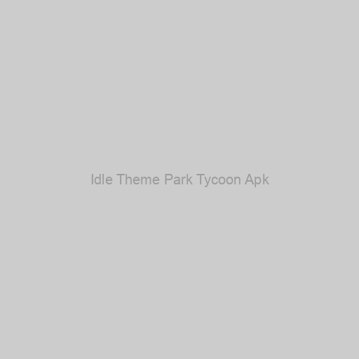 Idle Theme Park Tycoon Apk