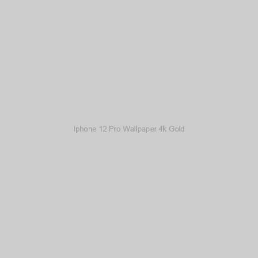 Iphone 12 Pro Wallpaper 4k Gold
