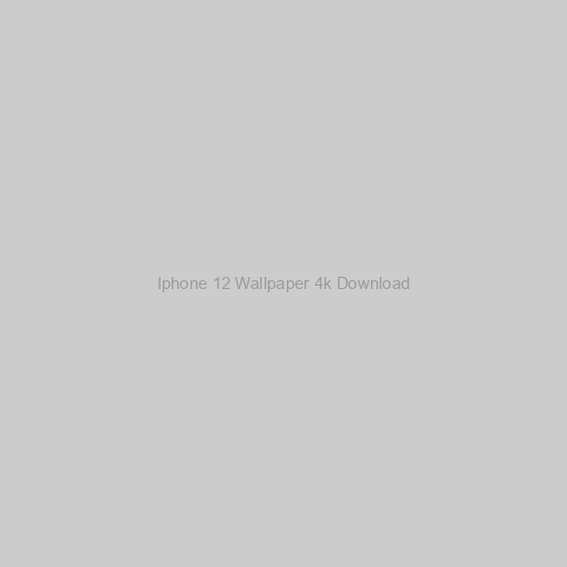 Iphone 12 Wallpaper 4k Download