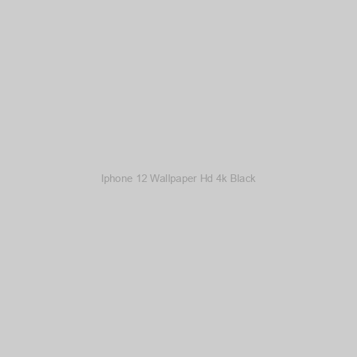 Iphone 12 Wallpaper Hd 4k Black