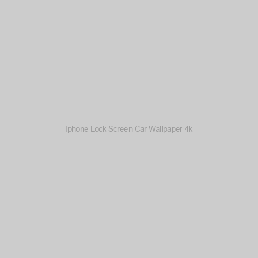 Iphone Lock Screen Car Wallpaper 4k