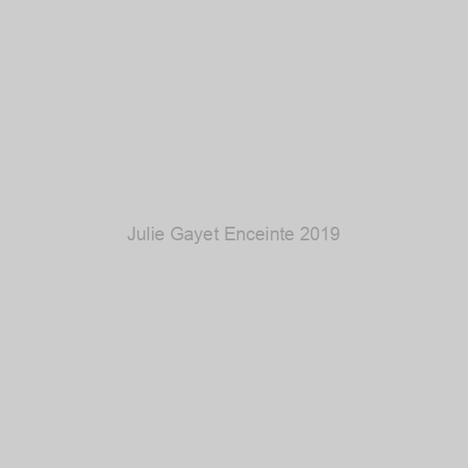 Julie Gayet Enceinte 2019