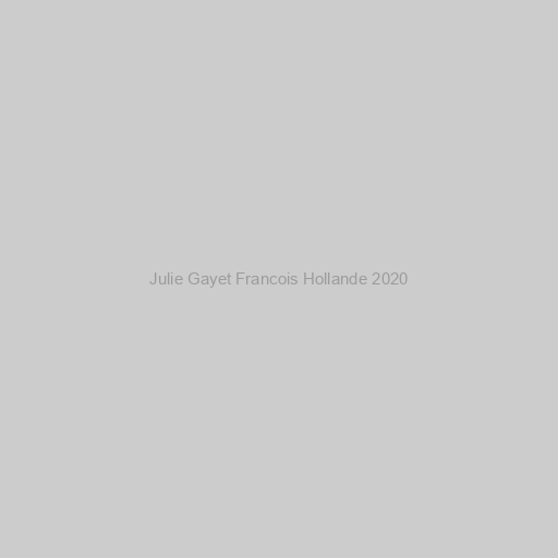 Julie Gayet Francois Hollande 2020